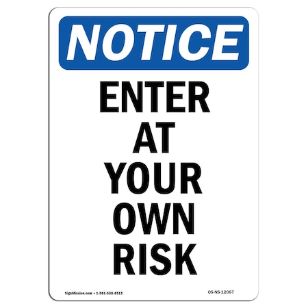 Signmission OSHA Notice Sign, 14" H, 10" W, Aluminum, Enter At Your Own Risk Sign, Portrait, 1014-V-12067 OS-NS-A-1014-V-12067